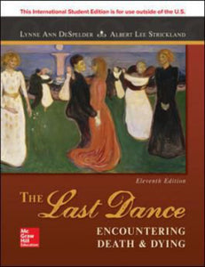 The Last Dance Encountering Death and Dying 11th edition by Lynne Ann DeSpelder 9781260085037 *114a [ZZ]