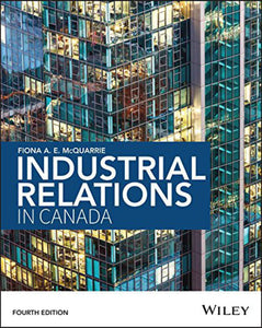 *PRE-ORDER, APPROX 7-10 BUSINESS DAYS* Industrial Relations in Canada 4th edition by Fiona McQuarrie 9781118878392 *133h [ZZ]