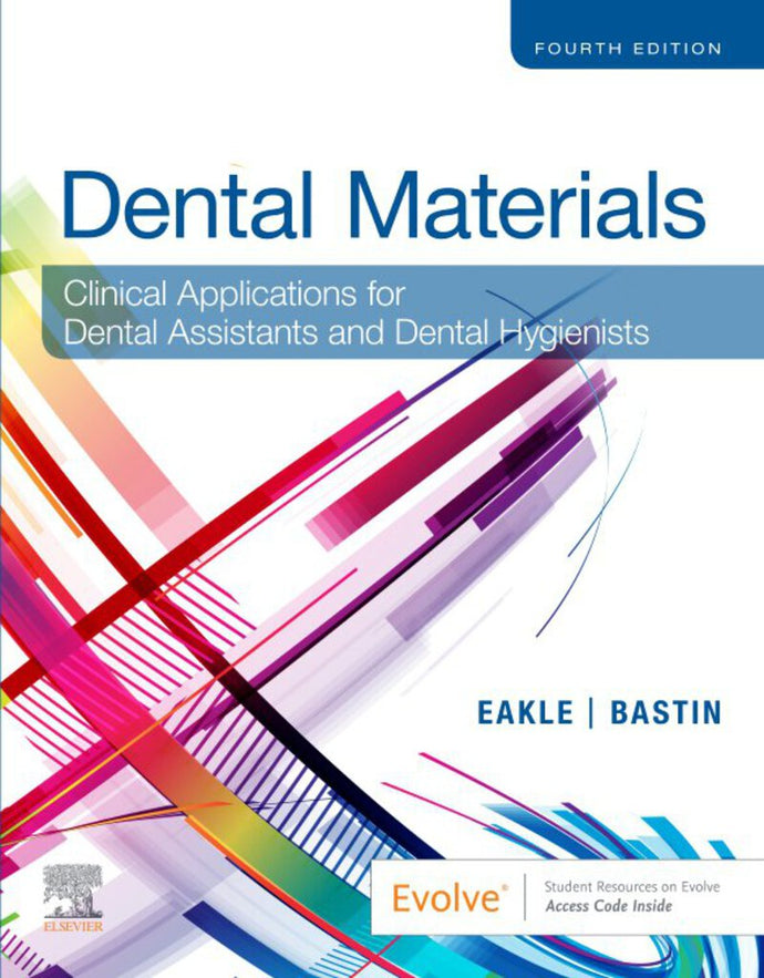 Dental Materials Clinical Applications For Dental Assistants and Dental Hygienists 4th edition by Eakle 9780323596589 *80a