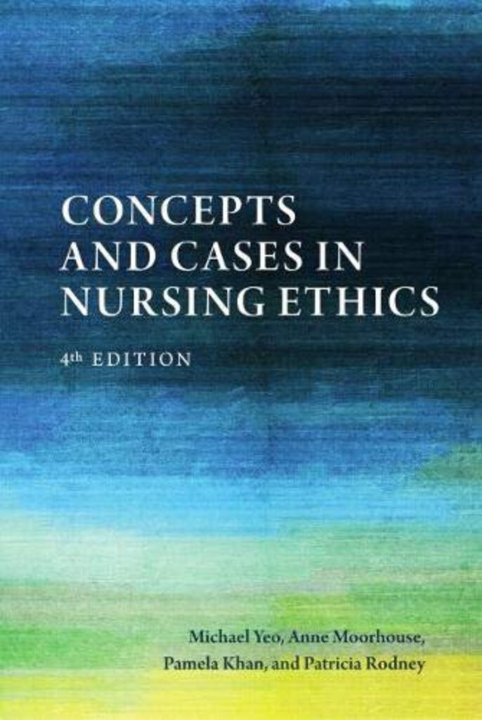 *PRE-ORDER, APPROX 4-6 BUSINESS DAYS* Concepts and Cases in Nursing Ethics 4th Edition by Michael Yeo 9781554813971 *54a [ZZ]