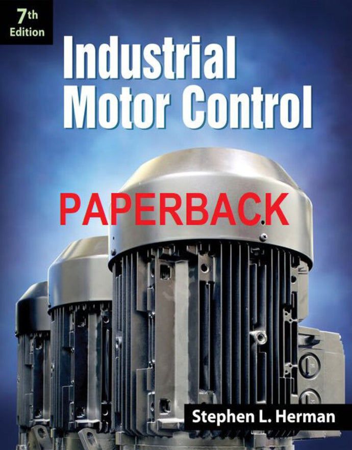 Industrial Motor Control 7th Edition by Stephen Herman 9780357670590 [PAPERBACK] *26b [ZZ]