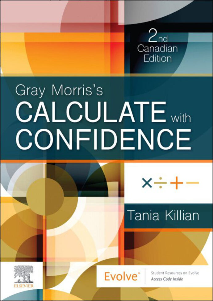 Gray Morris's Calculate with Confidence 2nd Canadian Edition By Tania N. Killian 9780323695718 *70e