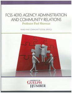 *PRE-ORDER, MADE TO ORDER, APPROX 4-6 BUSINESS DAYS* FCSS 4010 Agency Administration Custom GUELPH HUMBER by Prof Paul Sherman 9780176563271 *FINAL SALE*