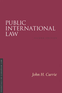 *PRE-ORDER, APPROX 2-4 BUSINESS DAYS* Public International Law 2nd Edition by John H. Currie 9781552211397 [ZZ]