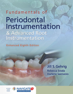 *PRE-ORDER, APPROX 2-3 BUSINESS DAYS* Fundamentals of Periodontal Instrumentation and Advanced Root Instrumentation 8th edition Enhanced by Jill S. Gehrig 9781284456752 *132f