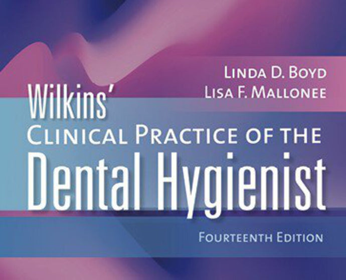 Wilkins' Clinical Practice of the Dental Hygienist 14th edition by Linda D. Boyd 9781284255997 *71d