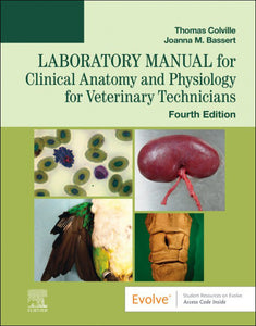 Laboratory Manual for Clinical Anatomy and Physiology for Veterinary Technicians 4th edition by Thomas P. Colville 9780323793421 *67b