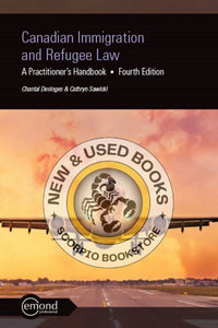 Canadian Immigration and Refugee Law: A Practitioner's Handbook 4th Edition by Chantal Desloges 9781774624760 *132h [ZZ]