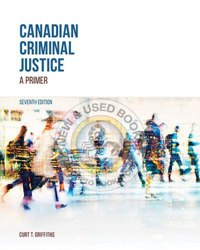 Canadian Criminal Justice 7th Edition by Curt T. Griffiths 9781774626146 *132d